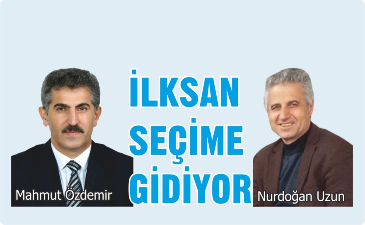 İLKSAN SEÇİME GİDİYOR