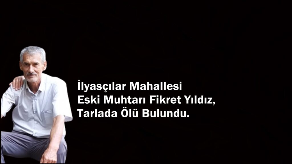 ESKİ MUHTAR ÖLÜ BULUNDU