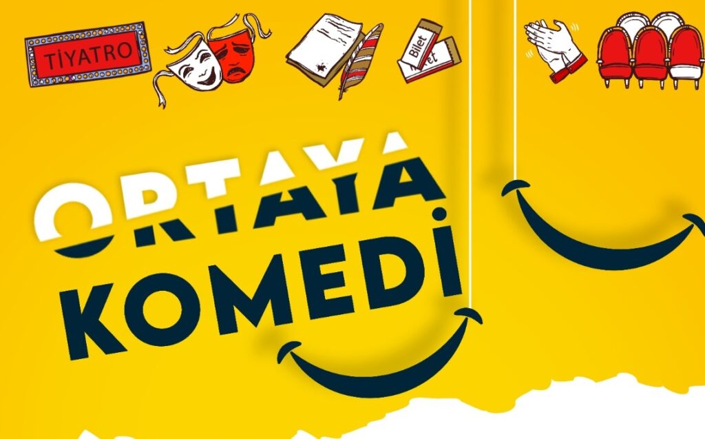 ORTAYA KOMEDİ PERDE AÇIYOR