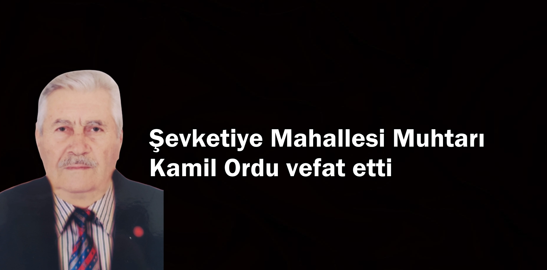 ŞEVKETİYE MAHALLESİ’NİN ACI KAYBI