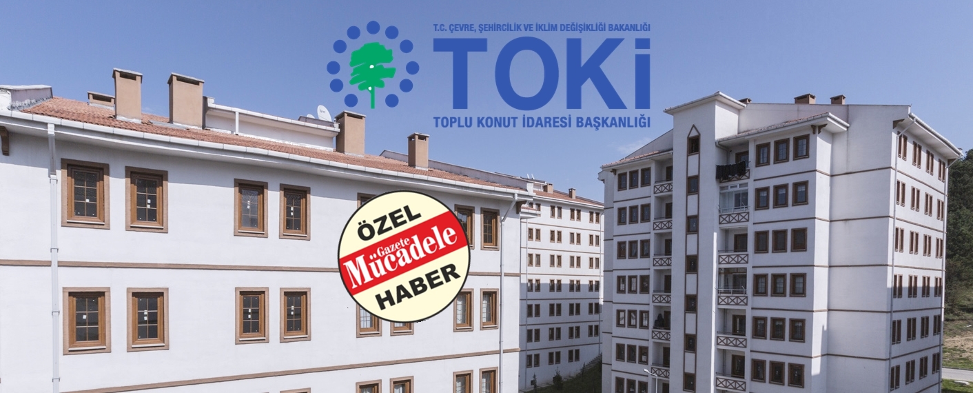 TOKİ’DE İLK İŞLEM TAMAMLANDI 
