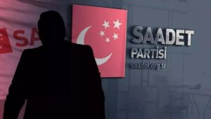 SAADET PARTİSİ’NİN ADAYI NETLEŞTİ