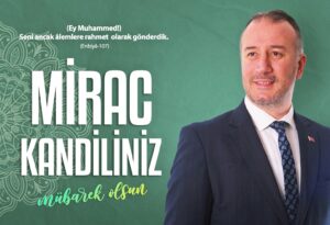‘MİRACIN BEREKETİNİ ÖMRÜMÜZE YAYALIM’