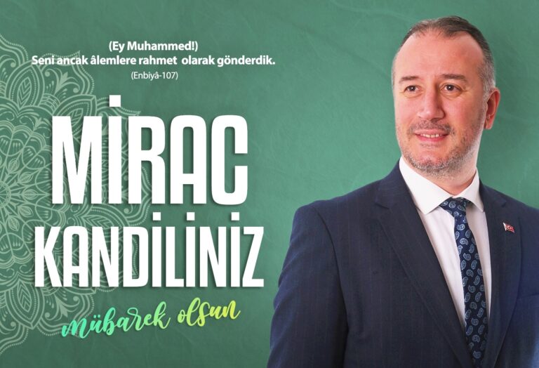 ‘MİRACIN BEREKETİNİ ÖMRÜMÜZE YAYALIM’